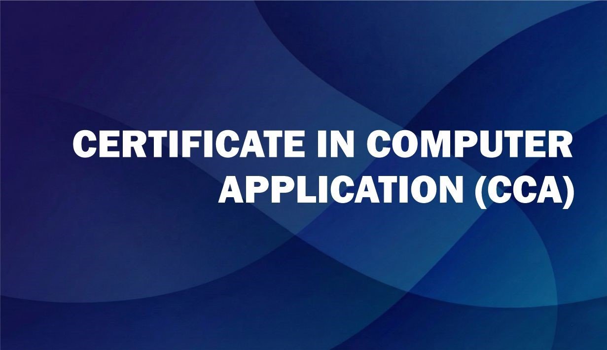 CERTIFICATE IN COMPUTER APPLICATION (CCA)